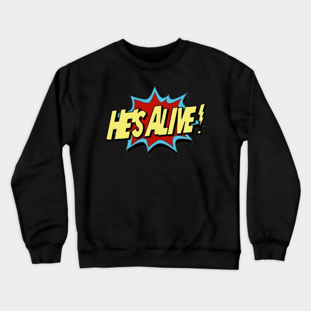 He’s Alive! Crewneck Sweatshirt by CalledandChosenApparel